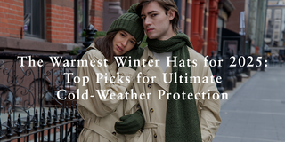 The Warmest Winter Hats for 2025: Top Picks for Ultimate Cold-Weather Protection