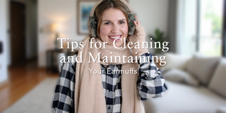 Tips for Cleaning and Maintaining Your Earmuffs