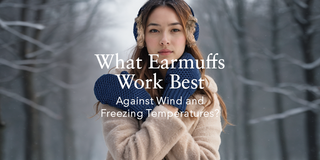 What Earmuffs Work Best Against Wind and Freezing Temperatures?