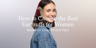 How to Choose the Best Earmuffs for Women Based on Comfort and Style