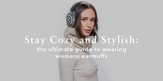 Stay Cozy and Stylish: The Ultimate Guide to Ladies' EarMuffs