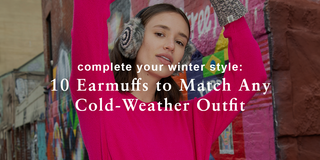 Complete Your Winter Style: 10 Earmuffs to Match Any Cold-Weather Outfit